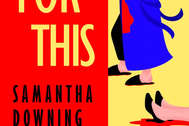 Too Old For This by Samantha Downing is published in hardback by Michael Joseph, priced £16.99 (ebook £7.99). Available August 28