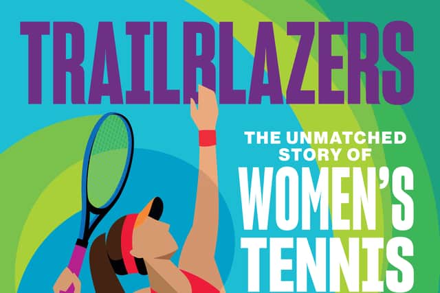 3. Trailblazers: The Unmatched Story Of Women’s Tennis by Billie Jean King with Cynthia Starr (Andrews McMeel Publishing)