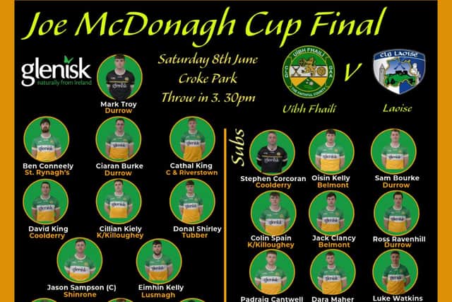 Subs: Stephen Corcoran (Coolderry), Oisin Kelly (Belmont), Sam Bourke (Durroow), Colin Spain (KK)m Jack Clancy (Belmont), Ross Ravenhill (Durrow), Padraig Cantwell (Shamrocks), Dara Maher (Shinrone), Luke Watkins (Shinrone), James NAlly (Belmont), Kieran Connors (Seir Kieran)