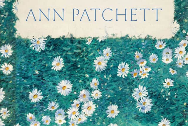 6. Tom Lake by Ann Patchett (Bloomsbury, Aug 1, £18.99)