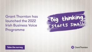 Grant Thornton returns with Irish Business Voice Programme amid economic uncertainty