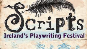 Attention Playwrights! SCRIPTS: Ireland’s Playwriting Festival seeks new works