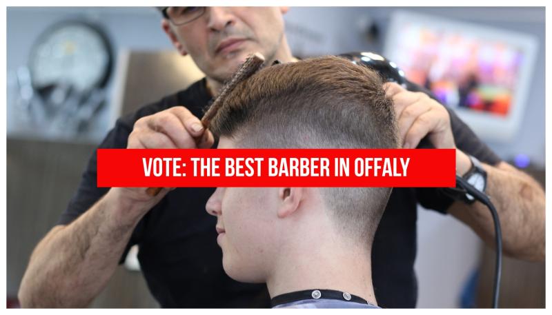 VOTE: It's time to crown the best barber in Offaly!