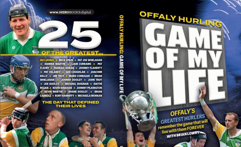 Legendary Offaly hurlers recount the game of their life in brilliant new book