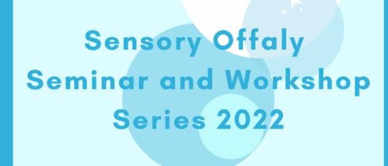 FREE: Sensory Offaly Seminar and Workshop Series 2022