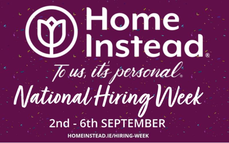 Home Instead, Ireland's leading home care provider, is excited to announce National Hiring Week